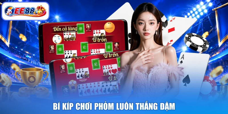 Bí kíp chơi phỏm luôn thắng đậm