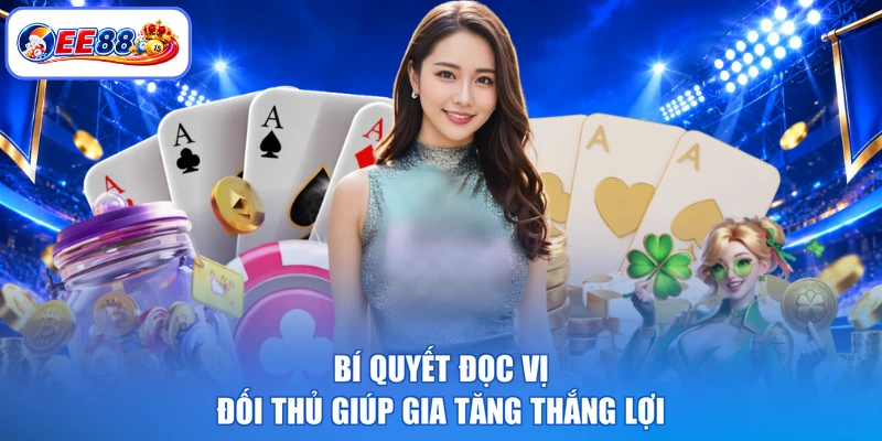 Bí quyết đọc vị đối thủ giúp gia tăng thắng lợi