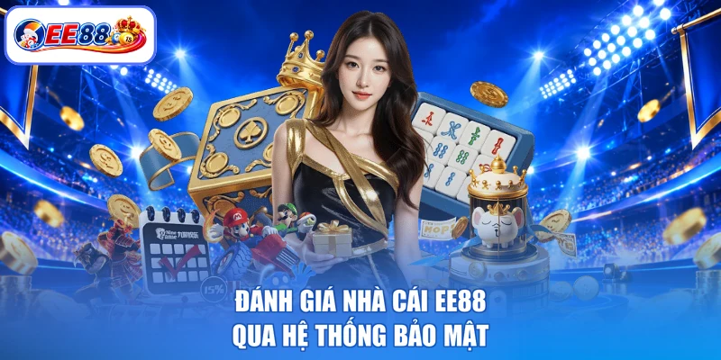 Đánh giá nhà cái EE88 qua hệ thống bảo mật