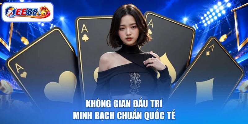 Không gian đấu trí minh bạch chuẩn quốc tế