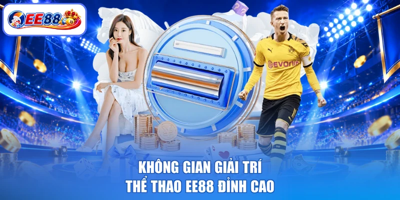 Không gian giải trí thể thao EE88 đỉnh cao
