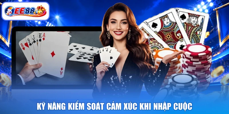 Kỹ năng kiểm soát cảm xúc khi nhập cuộc