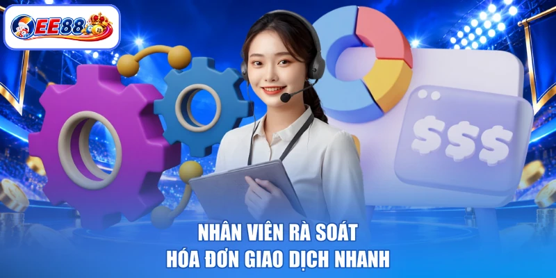 Nhân viên rà soát hóa đơn giao dịch nhanh