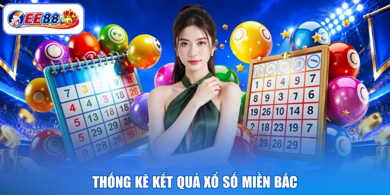 Thống kê kết quả xổ số miền Bắc