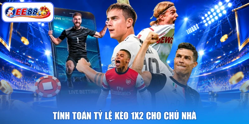 Tính toán tỷ lệ kèo 1X2 cho chủ nhà